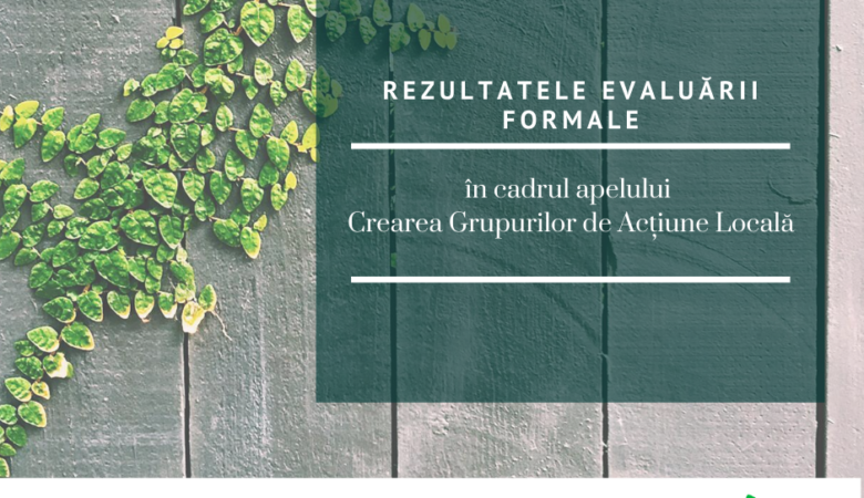 Rezultatele evaluării formale în cadrul apelului Crearea Grupurilor de Acţiune Locală