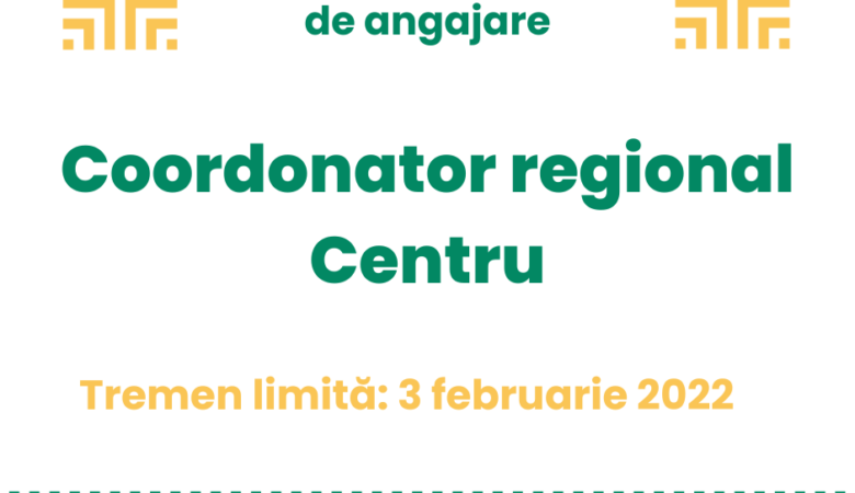 Prelungim concursul de angajare pentru poziția de Coordonator Regional Centru